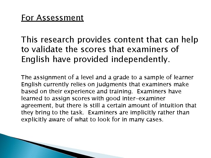 For Assessment This research provides content that can help to validate the scores that