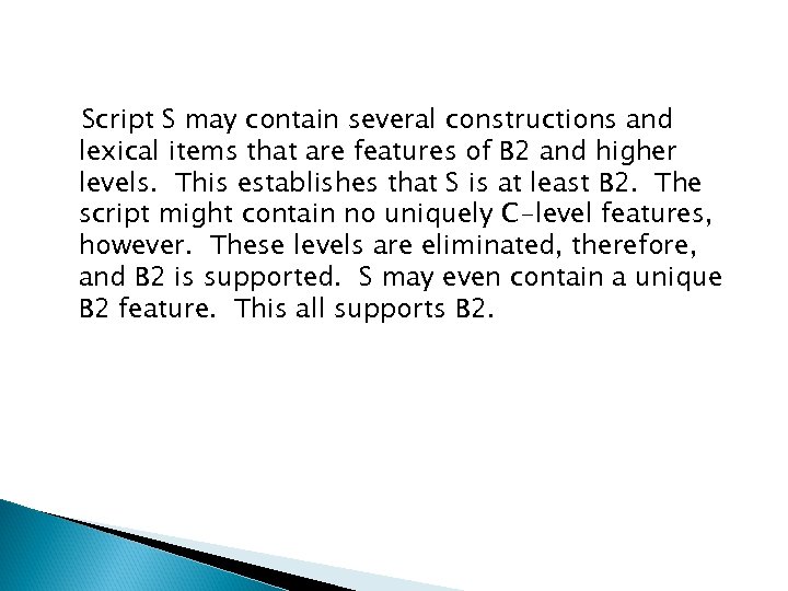 Script S may contain several constructions and lexical items that are features of B