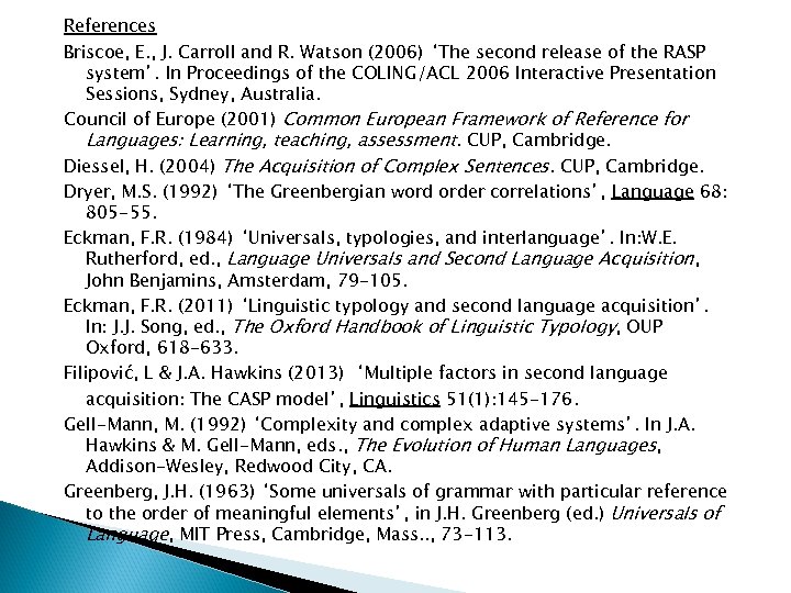 References Briscoe, E. , J. Carroll and R. Watson (2006) ‘The second release of