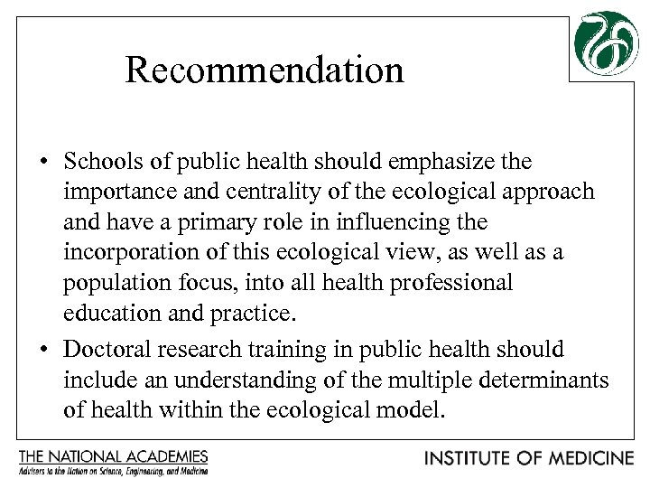 Recommendation • Schools of public health should emphasize the importance and centrality of the