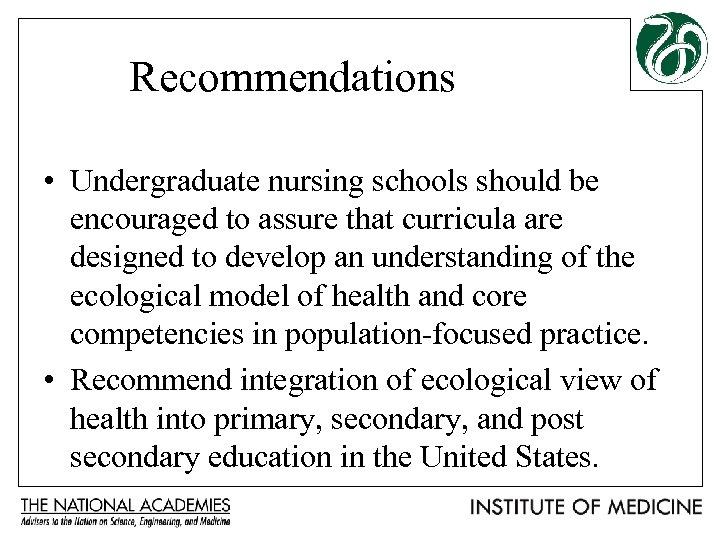 Recommendations • Undergraduate nursing schools should be encouraged to assure that curricula are designed