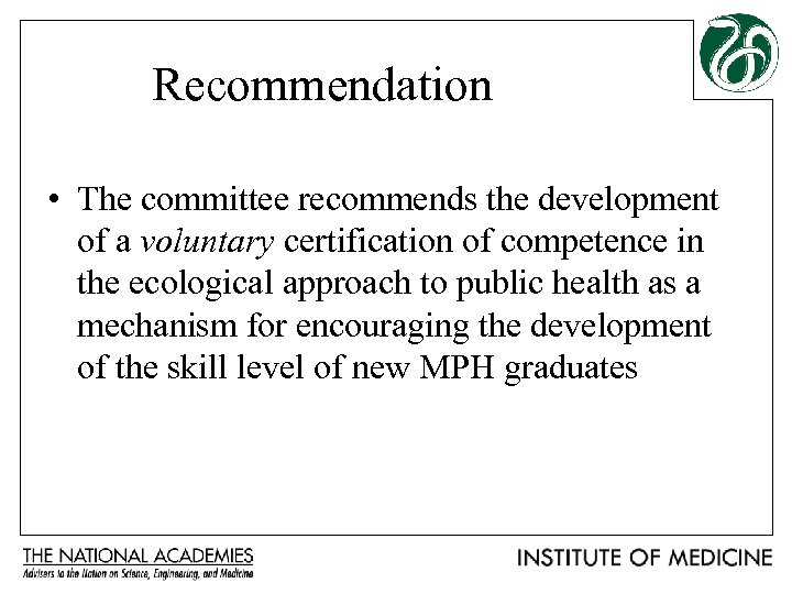 Recommendation • The committee recommends the development of a voluntary certification of competence in
