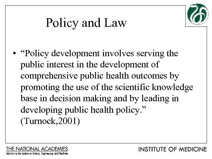Policy and Law • “Policy development involves serving the public interest in the development