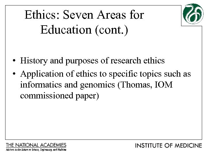 Ethics: Seven Areas for Education (cont. ) • History and purposes of research ethics