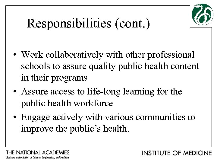Responsibilities (cont. ) • Work collaboratively with other professional schools to assure quality public