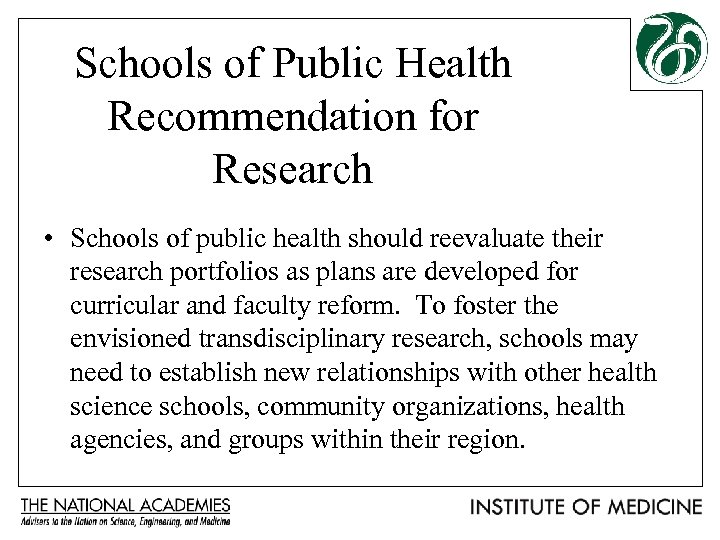 Schools of Public Health Recommendation for Research • Schools of public health should reevaluate