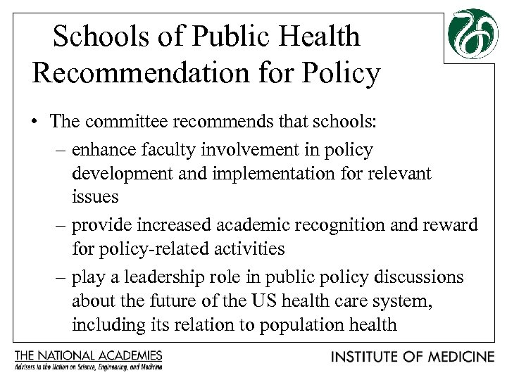 Schools of Public Health Recommendation for Policy • The committee recommends that schools: –
