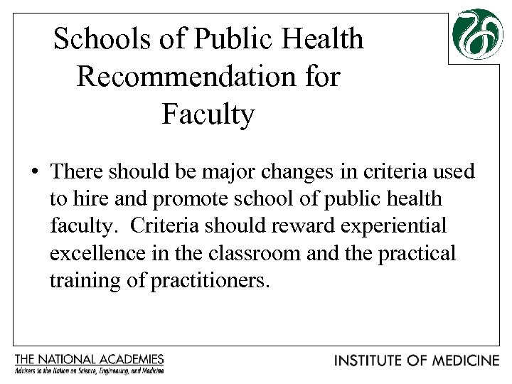 Schools of Public Health Recommendation for Faculty • There should be major changes in