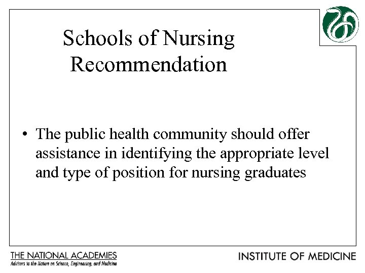 Schools of Nursing Recommendation • The public health community should offer assistance in identifying