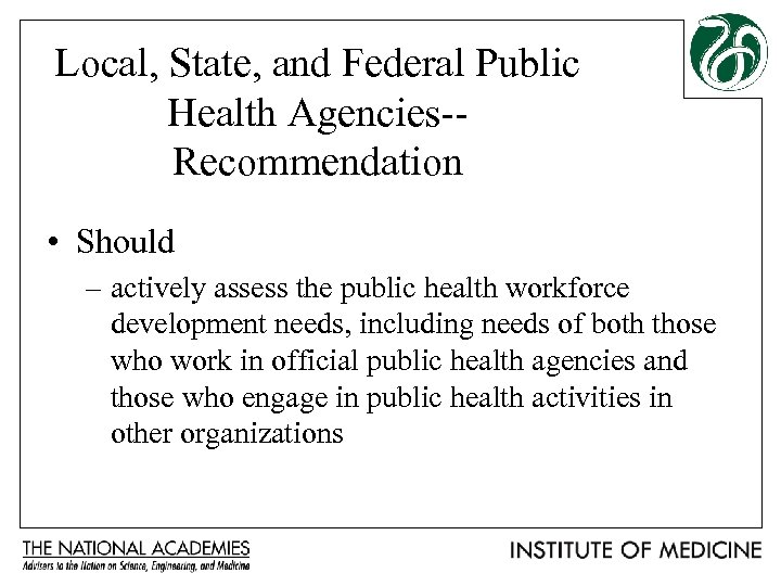 Local, State, and Federal Public Health Agencies-Recommendation • Should – actively assess the public
