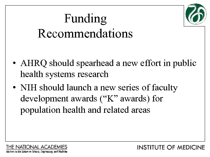 Funding Recommendations • AHRQ should spearhead a new effort in public health systems research