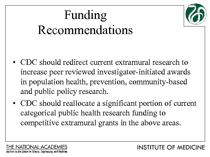Funding Recommendations • CDC should redirect current extramural research to increase peer reviewed investigator-initiated