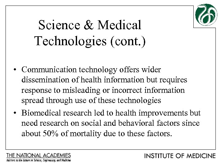 Science & Medical Technologies (cont. ) • Communication technology offers wider dissemination of health