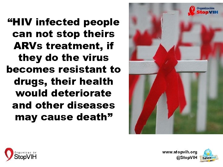 “HIV infected people can not stop theirs ARVs treatment, if they do the virus