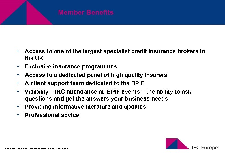 Member Benefits • Access to one of the largest specialist credit insurance brokers in