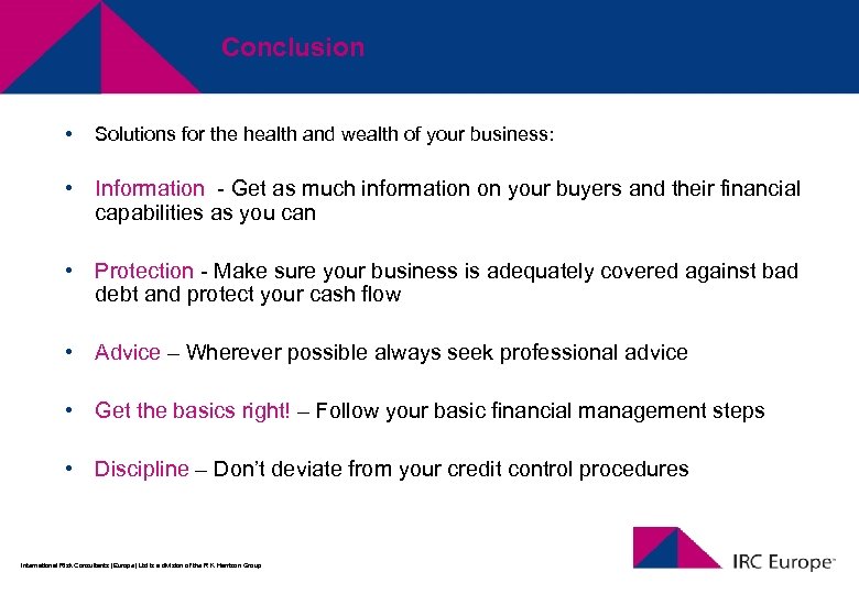 Conclusion • Solutions for the health and wealth of your business: • Information -