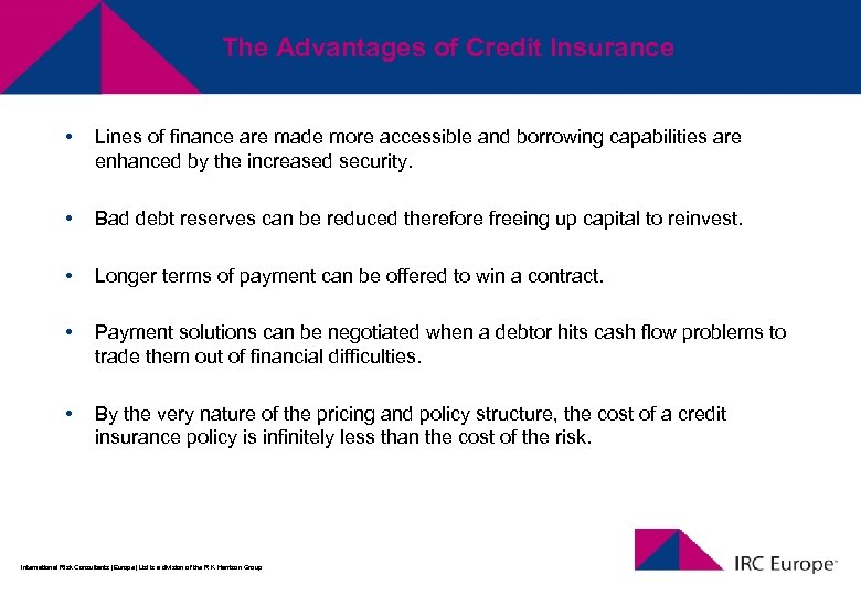 The Advantages of Credit Insurance • Lines of finance are made more accessible and