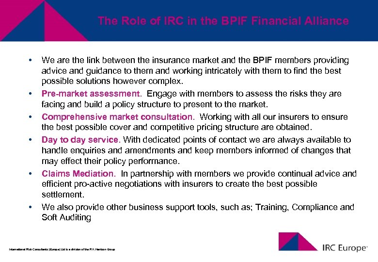 The Role of IRC in the BPIF Financial Alliance • • • We are