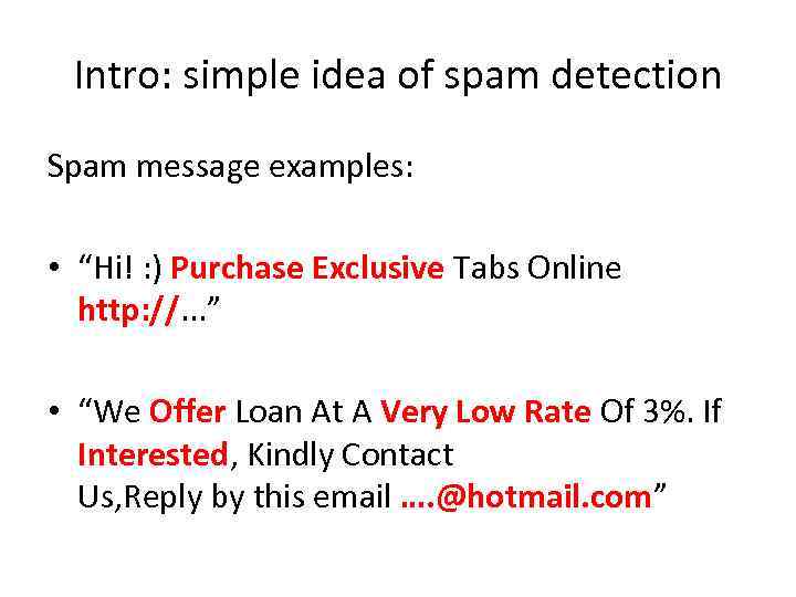 Intro: simple idea of spam detection Spam message examples: • “Hi! : ) Purchase