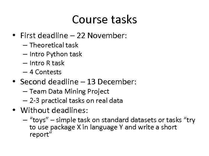Course tasks • First deadline – 22 November: – Theoretical task – Intro Python