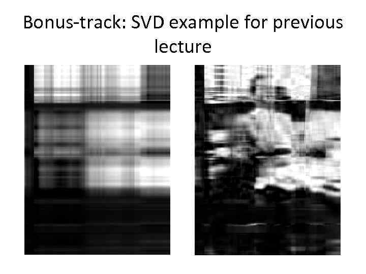 Bonus-track: SVD example for previous lecture 