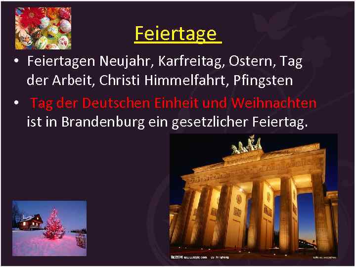 Feiertage • Feiertagen Neujahr, Karfreitag, Ostern, Tag der Arbeit, Christi Himmelfahrt, Pfingsten • Tag