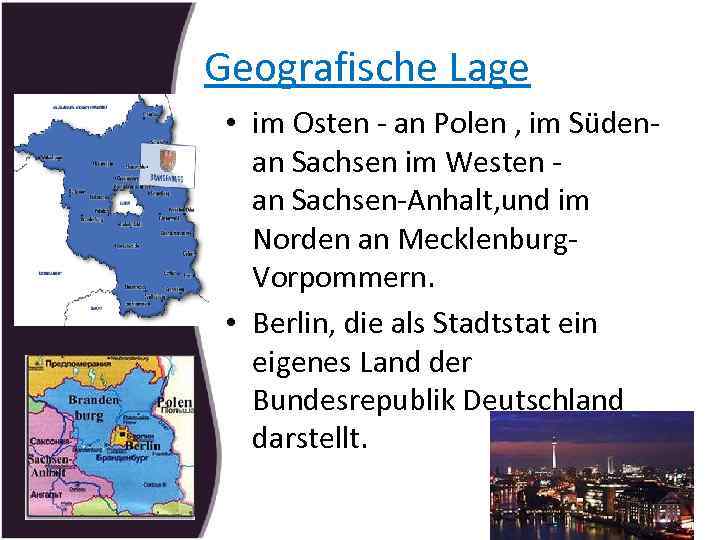 Geografische Lage • im Osten - an Polen , im Süden- an Sachsen im