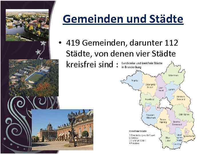 Gemeinden und Städte • 419 Gemeinden, darunter 112 Städte, von denen vier Städte kreisfrei