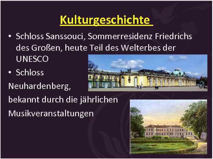 Kulturgeschichte • Schloss Sanssouci, Sommerresidenz Friedrichs des Großen, heute Teil des Welterbes der UNESCO