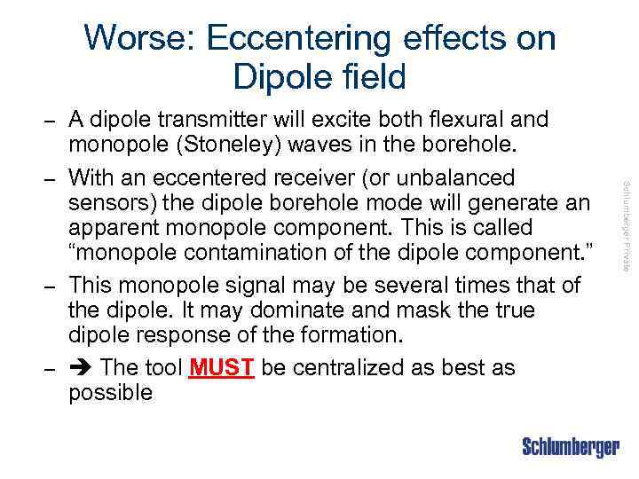 Worse: Eccentering effects on Dipole field A dipole transmitter will excite both flexural and