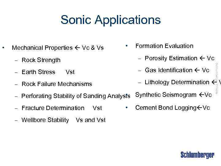 Sonic Applications • Mechanical Properties Vc & Vs • Formation Evaluation Rock Strength –