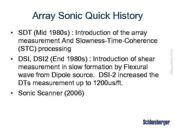 Array Sonic Quick History Schlumberger Private • SDT (Mid 1980 s) : Introduction of