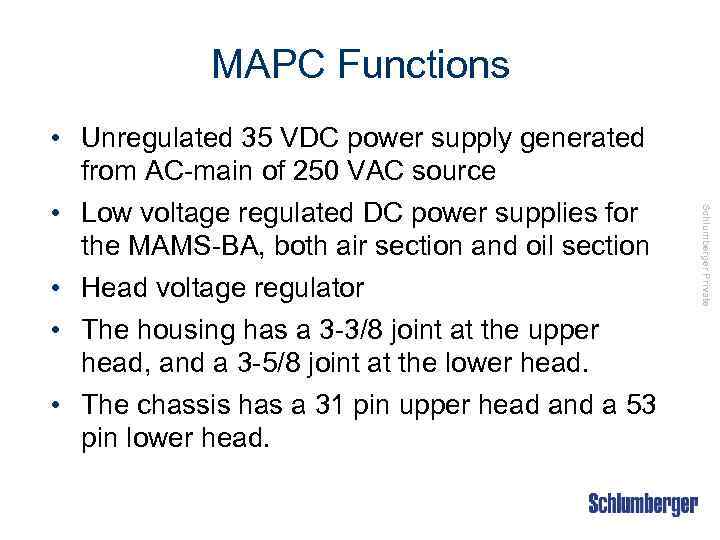 MAPC Functions Schlumberger Private • Unregulated 35 VDC power supply generated from AC-main of