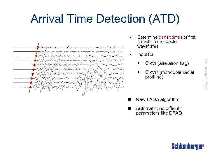 Arrival Time Detection (ATD) § Determine transit times of first arrivals in monopole waveforms