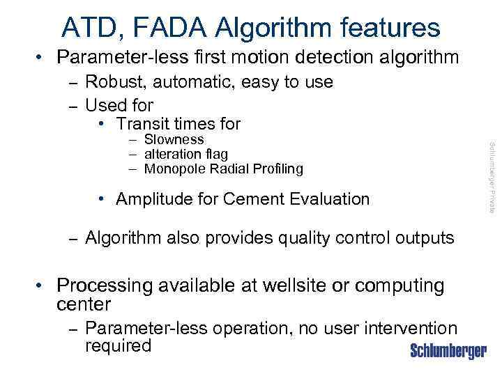 ATD, FADA Algorithm features • Parameter-less first motion detection algorithm Robust, automatic, easy to