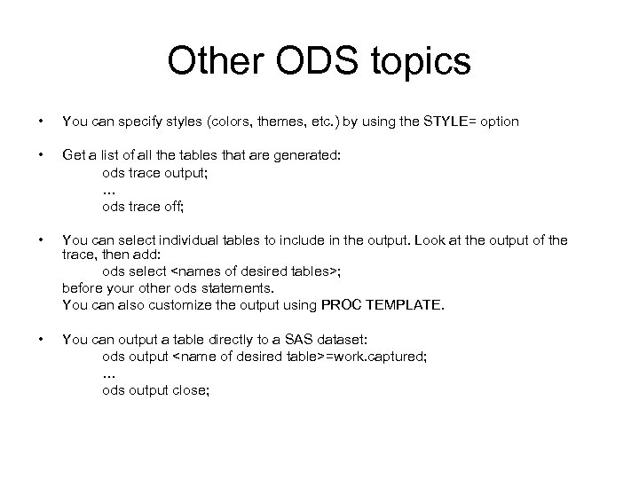 Other ODS topics • You can specify styles (colors, themes, etc. ) by using