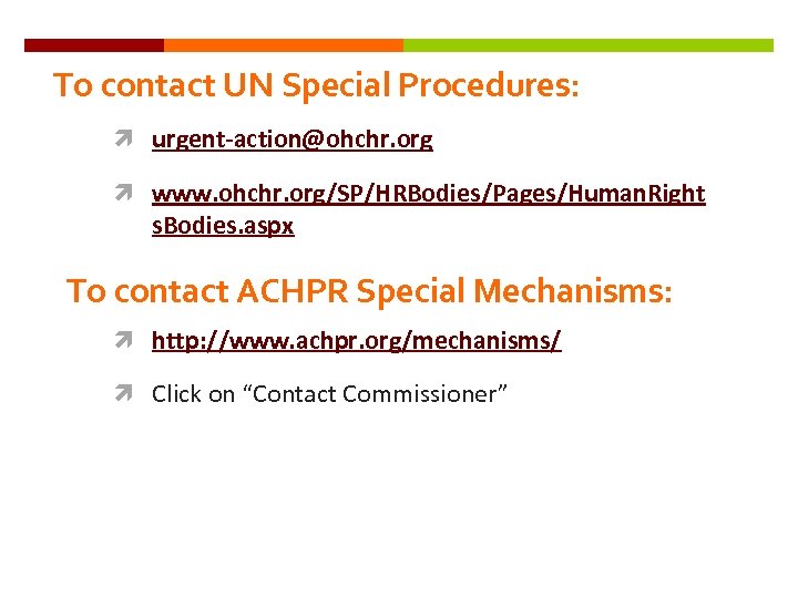 To contact UN Special Procedures: urgent-action@ohchr. org www. ohchr. org/SP/HRBodies/Pages/Human. Right s. Bodies. aspx