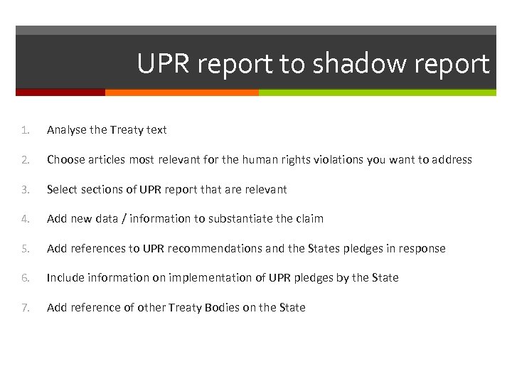 UPR report to shadow report 1. Analyse the Treaty text 2. Choose articles most