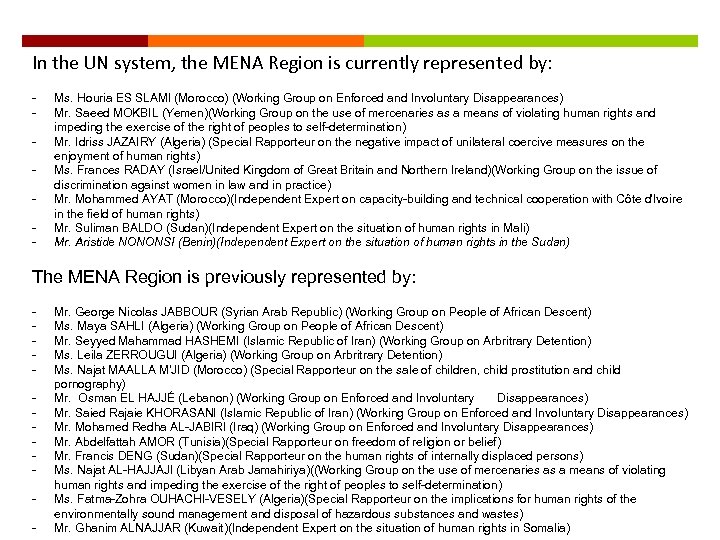 In the UN system, the MENA Region is currently represented by: - Ms. Houria