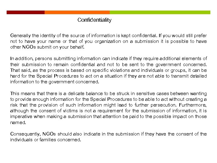 Confidentiality Generally the identity of the source of information is kept confidential. If you