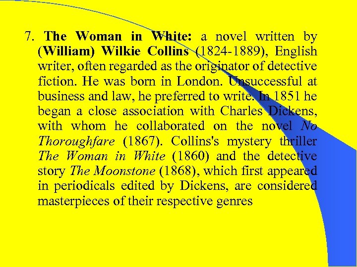 7. The Woman in White: a novel written by (William) Wilkie Collins (1824 -1889),