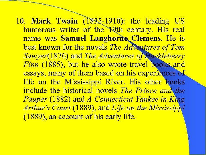 10. Mark Twain (1835 -1910): the leading US humorous writer of the 19 th