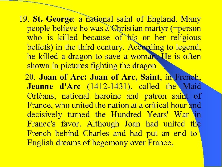 19. St. George: a national saint of England. Many people believe he was a