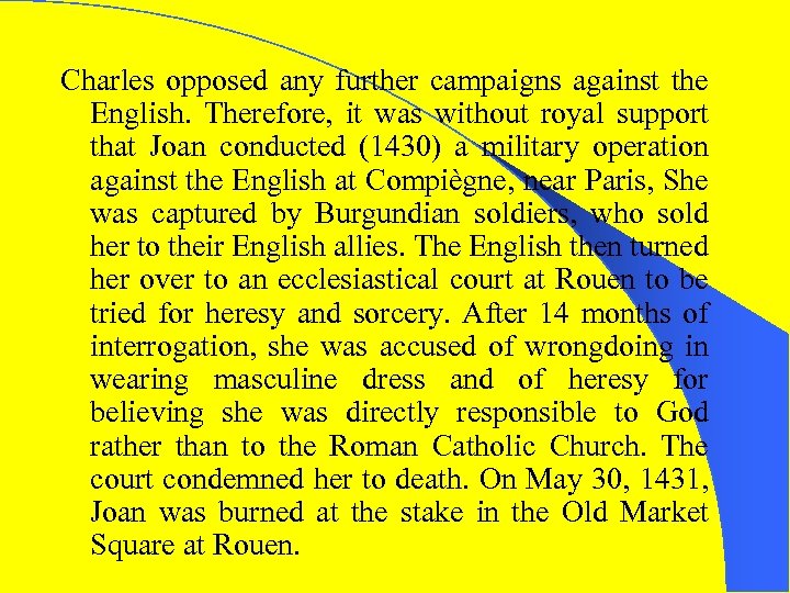 Charles opposed any further campaigns against the English. Therefore, it was without royal support