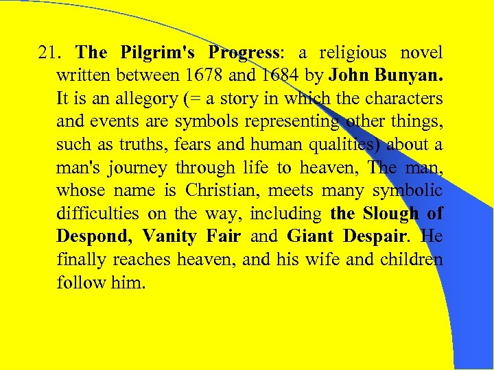 21. The Pilgrim's Progress: a religious novel written between 1678 and 1684 by John