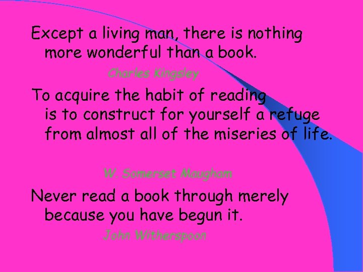 Except a living man, there is nothing more wonderful than a book. Charles Kingsley