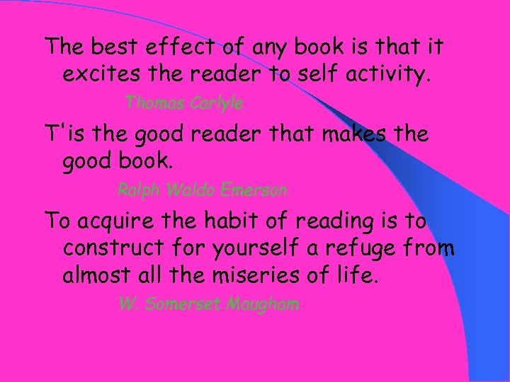 The best effect of any book is that it excites the reader to self