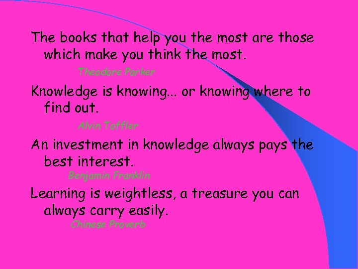 The books that help you the most are those which make you think the