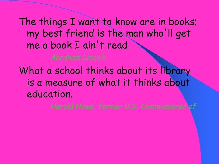 The things I want to know are in books; my best friend is the