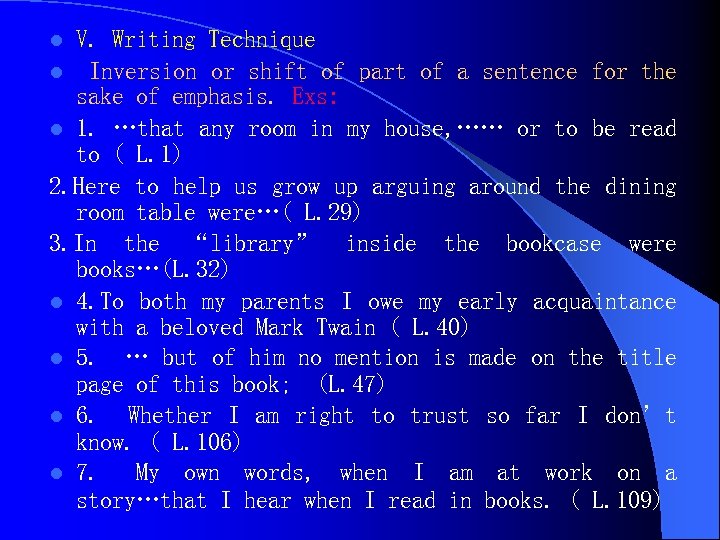 V. Writing Technique l Inversion or shift of part of a sentence for the